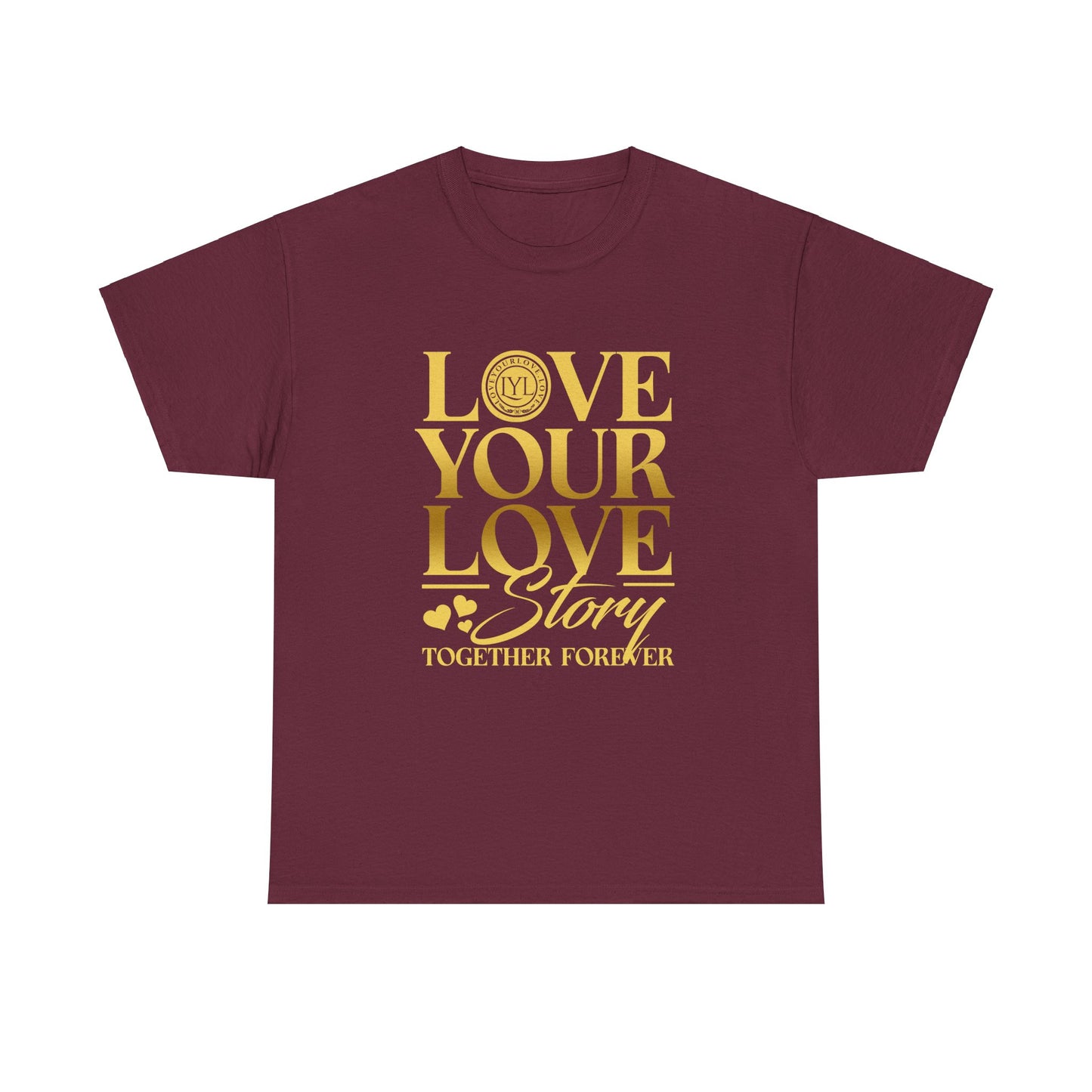 Love Your Love Story Classic Gold Letter Maroon Tee