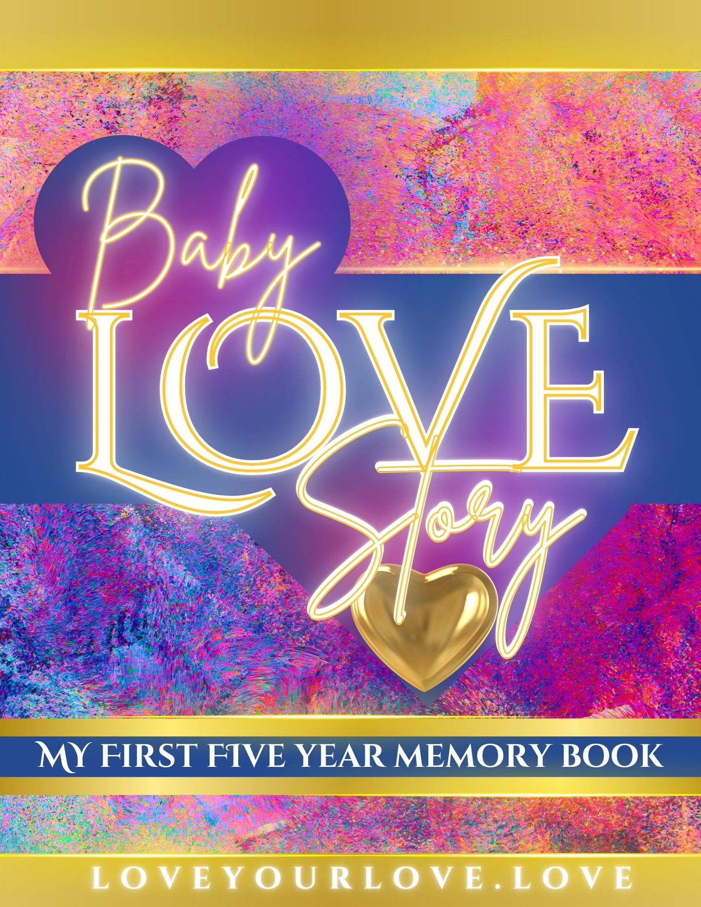 Baby Love Story Journal - Birth to 5 Years Old